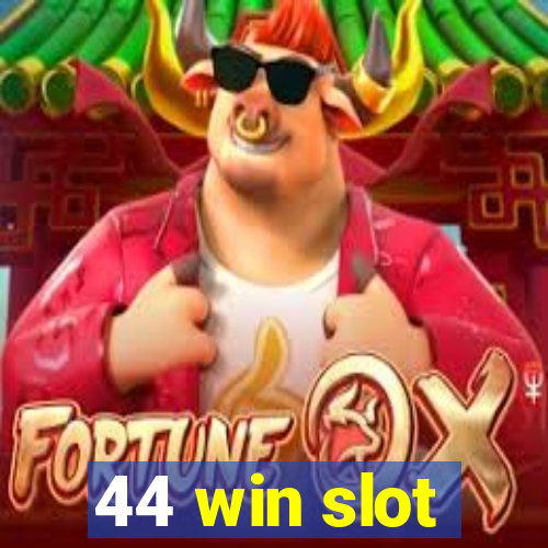 44 win slot